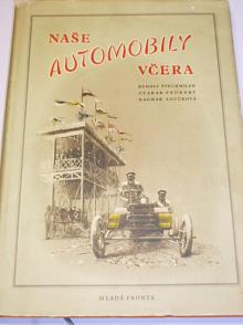 Naše automobily včera - 1957 - Štechmiler, Peukert, Loučková - Laurin a Klement, Škoda, Tatra, Praga, Walter...