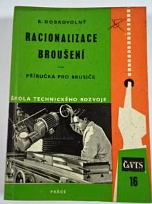 Racionalizace broušení - příručka pro brusiče - Bohumil Dobrovolný - 1963