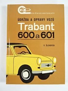 Údržba a opravy vozů Trabant 600 a 601 - Vlastislav Šlehofer - 1984