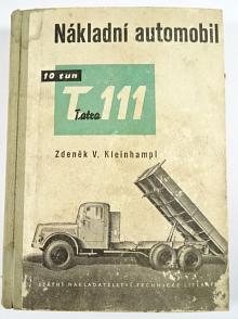 Nákladní automobil 10 tun Tatra 111 - Technický popis, řízení a údržba - Zdeněk V. Kleinhampl - 1959