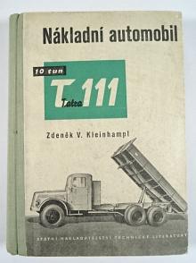 Nákladní automobil 10 tun Tatra 111 - Technický popis, řízení a údržba - Zdeněk V. Kleinhampl - 1959