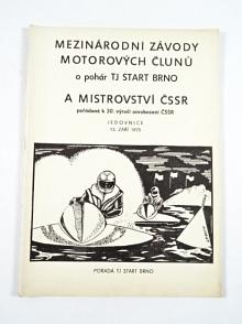 Mezinárodní závody motorových člunů o pohár TJ Start Brno a Mistrovství ČSSR - Jedovnice - 13. září 1975 - program