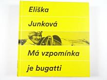 Má vzpomínka je Bugatti - Eliška Junková - Umění žít - Vladimír Junek - 2016
