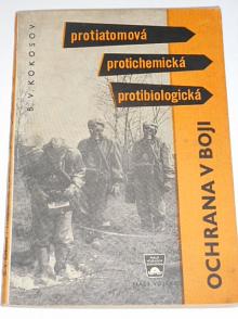 Protiatomová, protichemická a protibiologická ochrana vojáka v boji - B. V. Kokosov - 1960
