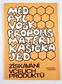 Získávání včelích produktů - Oldřich Veverka, Jaroslav Pražák - 1991