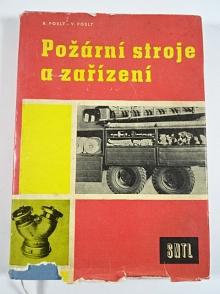 Požární stroje a zařízení - Bohuslav Poslt, Vladimír Poslt - 1960