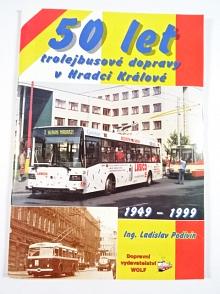 50 let trolejbusové dopravy v Hradci Králové 1949 - 1999 - Ladislav Podivín