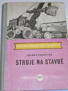 Stroje na stavbě - Zdeněk Peroutka - 1958