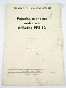 Pojízdná přenosná motorová stříkačka PPS 12 - technický popis a návod k obsluze - 1971 - SVA, n. p. Praha, závod Holýšov
