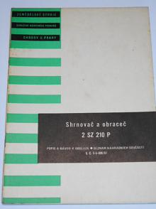 Shrnovač a obraceč 2 SZ 210 P - popis a návod k obsluze, seznam součástí - 1961