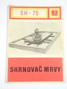 Shrnovač mrvy SH-75 - popis, obsluha a údržba, seznam dílců - 1982