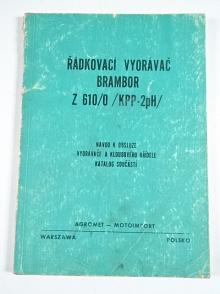 Řádkovací vyorávač brambor Z 610/0 (KPP-2pH) - návod k obsluze, katalog součástí - 1974