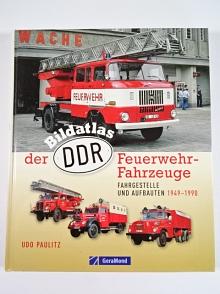 Bildatlas der DDR Feuerwehr - Fahrzeuge - Fahrgestell und Aufbauten 1949 - 1990 - Udo Paulitz - 2010