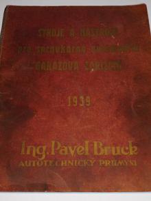 Stroje a nástroje pro správkárny automobilů - garážová zařízení - 1939 - Ing. Pavel Bruck Praha