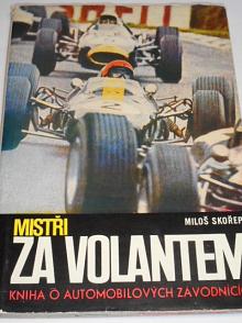 Mistři za volantem - kniha o automobilových závodnících - Miloš Skořepa - 1969