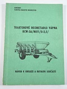 Traktorové rozmetadlo vápna RCW-3A/N011/0-2,5 - návod k obslue a katalog součástí - 1975