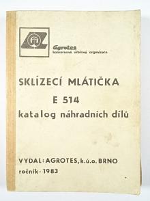Sklízecí mlátička E 514 - katalog náhradních dílů - 1983 - Agrotes Brno
