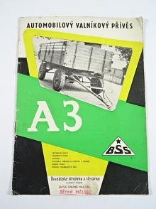 BSS - automobilový valníkový přívěs A 3 - technické údaje, popis, návod k obsluze, mazací plán, seznam náhradních dílů - 1963