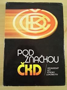 Pod značkou ČKD - devadesát let výroby lokomotiv - Bohumil Skála - 1990