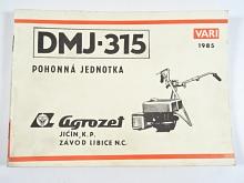 VARI - pohonná jednotka DMJ - 315 - popis, návod, seznam dílů - 1985 - Agrozet Jičín, k. p. Závod Libice n. C.