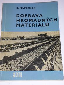 Doprava hromadných materiálů - Karel Matoušek - 1964