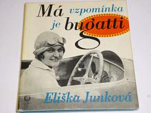 Má vzpomínka je Bugatti - Eliška Junková - 1972