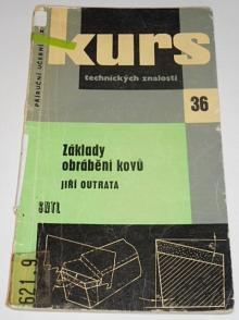 Základy obrábění kovů - Jiří Outrata - 1962