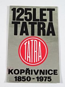 125 let Tatra Kopřivnice 1850 - 1975 - samolepka