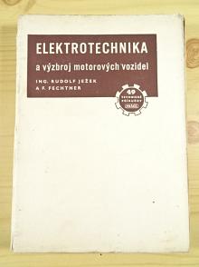 Elektrotechnika a výzbroj motorových vozidel - 1951 - Rudolf Ježek, František Fechtner