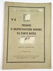 Předpis o bezpečnostním dozoru na parní kotle - V 4 - 1937 - Československé státní dráhy