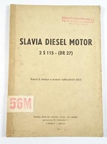 Slavia Diesel Motor 2 S 115 (DR 27) návod k obsluze a seznam náhradních dílů