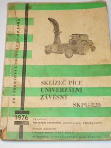 Sklízeč píce univerzální závěsný - SKPU-220 - návod k obsluze a katalog dílů - 1976 - Agrostroj Pelhřimov