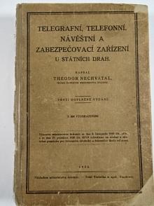 Telegrafní, telefonní, návěštní a zabezpečovací zařízení u státních drah - Theodor Nechvátal - 1923