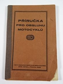 Příručka pro obsluhu motocyklů BD - Českomoravská - Kolben - Daněk, akc. spol. Praha - 1928 - Praga