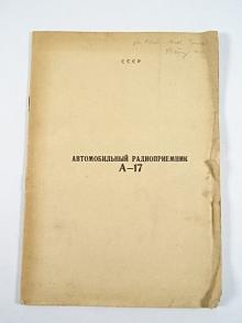 Automobilové rádio A - 17 - popis a návod k obsluze - 1960 - Moskvič, Volha...