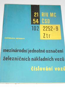 Mezinárodní jednotné označení železničních nákladních vozů - číslování vozů - Květoslava Nečasová - 1968
