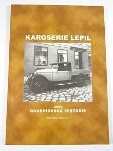 Karoserie Lepil aneb Rousínovská historie - Miroslav Gomola - 1998