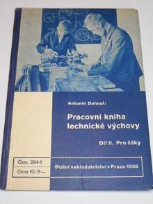 Pracovní kniha technické výchovy - díl II. pro žáky - Antonín Dohnal - 1936