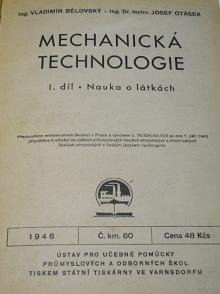 Mechanická technologie - I. díl - nauka o látkách - Vladimír Bělovský, Josef Otásek - 1946