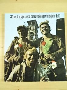 30 let k. p. Výstavba ostravskokarvinských dolů - 1951 - 1981