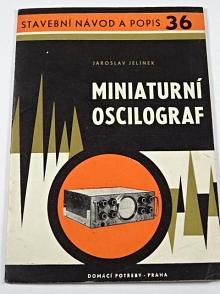 Miniaturní oscilograf - Jaroslav Jelínek - 1964 - stavební návod a popis 36
