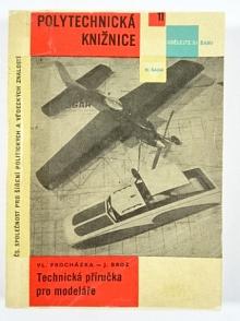 Technická příručka pro modeláře - Vladimír Procházka, Jaroslav Brož - 1961