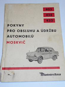 Moskvič 403, 424, 432 - pokyny pro obsluhu a údržbu - 1965 - Mototechna