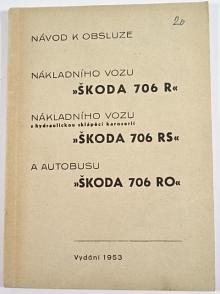 Škoda 706 R nákladní vůz, Škoda 706 RS nákladní vůz s hydraulickou sklápěcí karoserií, Škoda 706 RO autobus - návod k obsluze - 1953