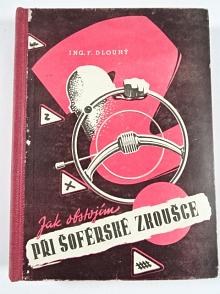 Jak obstojím při šoférské zkoušce - F. Dlouhý - 1947