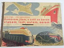 Domovem jdem, v svět se berem vlakem, lodí, autem, aerem - Jan Týml, Ant.Morávek - 1939