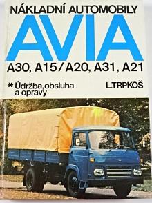 Nákladní automobily Avia A 30, A 15, A 20, A 31, A 21 - údržba, obsluha a oravy - Ladislav Trpkoš - 1985