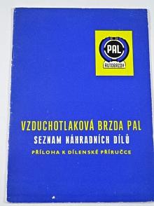 PAL autobrzdy - vzduchotlaková brzda PAL - seznam náhradních dílů - příloha k dílenské příručce - 1963
