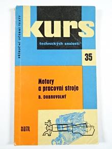 Motory a pracovní stroje - Bohumil Dobrovolný - 1962