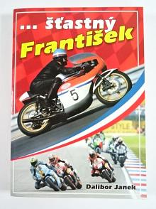 Štastný František - Dalibor Janek - 2007 - JAWA, ČZ ...